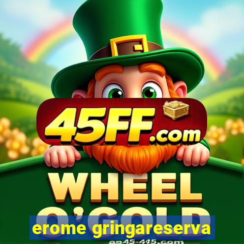 erome gringareserva